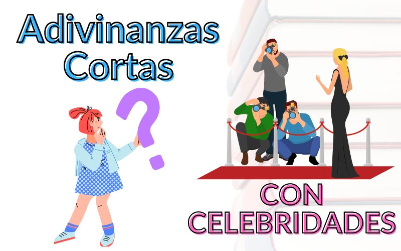 ADIVINANZAS CORTAS CON CELEBRIDADES