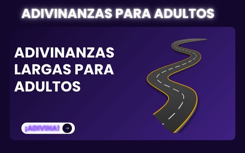 ADIVINANZAS LARGAS PARA ADULTOS