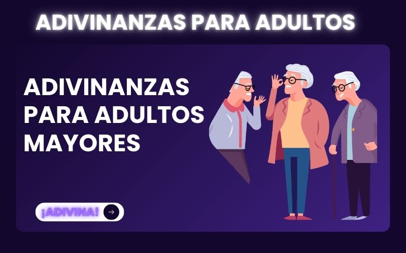 ADIVINANZAS PARA ADULTOS MAYORES