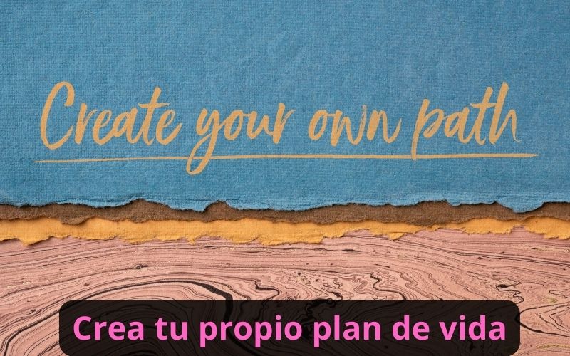 Crea tu propio plan de vida