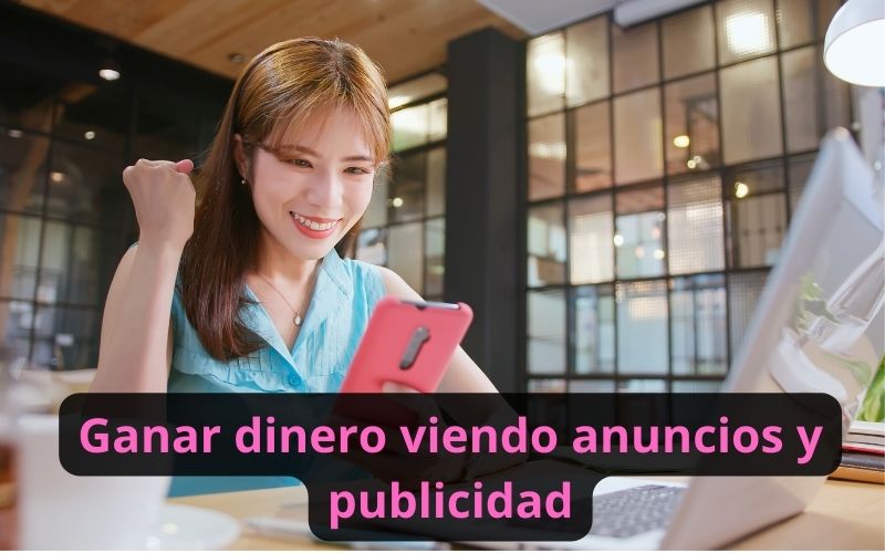 Ganar dinero viendo anuncios y publicidad