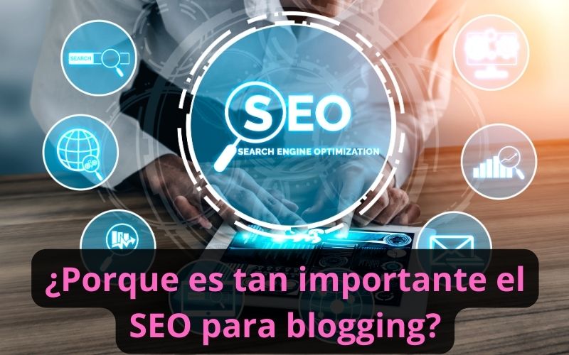 Porque es tan importante el SEO para blogging