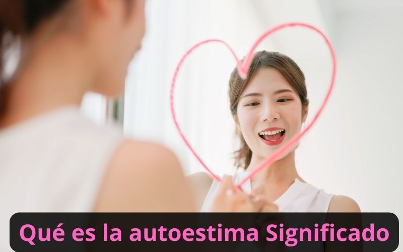 Qué es la autoestima Significado