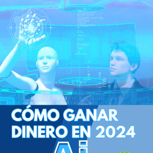 CÓMO GANAR DINERO EN 2024 CON AI