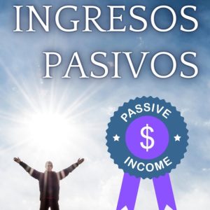 EL SECRETO DE LOS INGRESOS PASIVOS