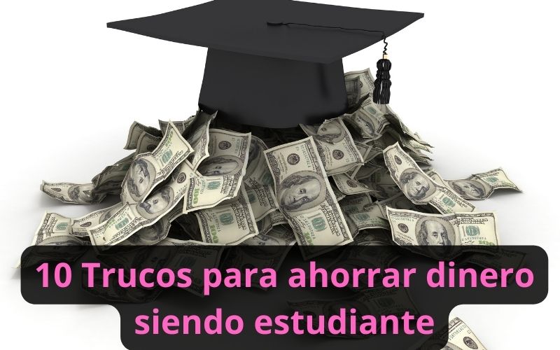 10 Trucos para ahorrar dinero siendo estudiante