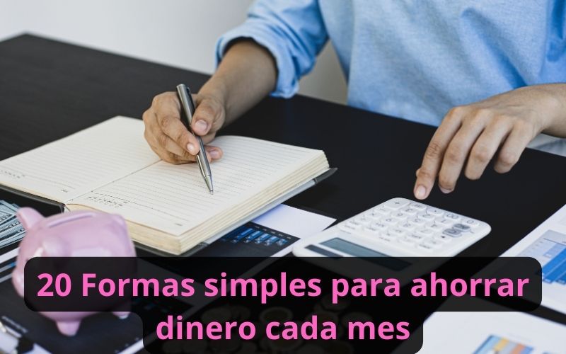 20 Formas simples para ahorrar dinero cada mes