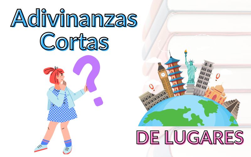 ADIVINANZAS CORTAS DE LUGARES