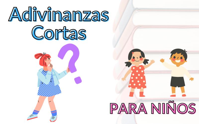 ADIVINANZAS CORTAS PARA NIÑOS