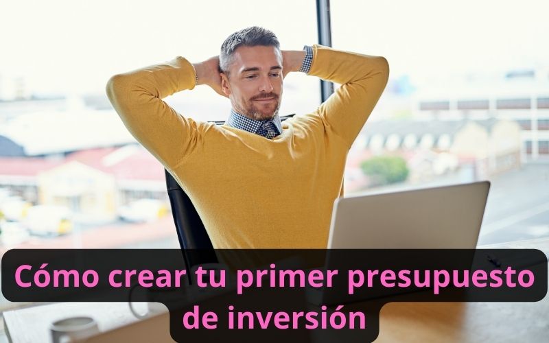 Cómo crear tu primer presupuesto de inversión