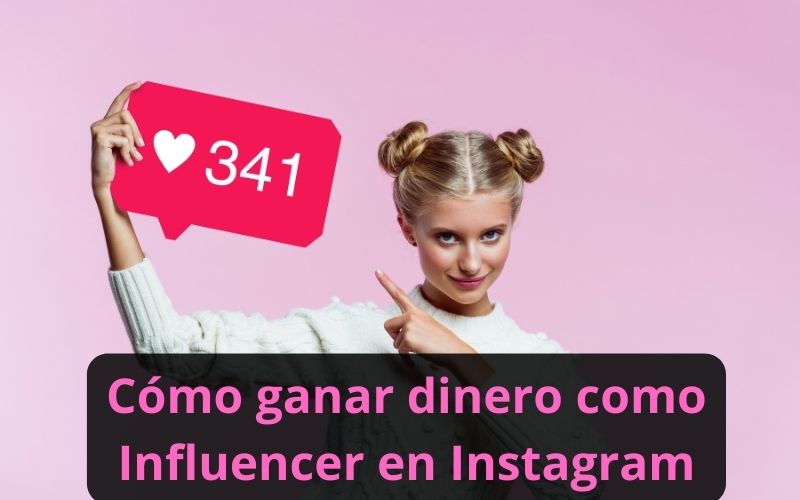 Cómo ganar dinero como Influencer en Instagram