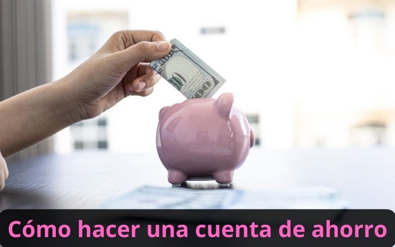 Cómo hacer una cuenta de ahorro