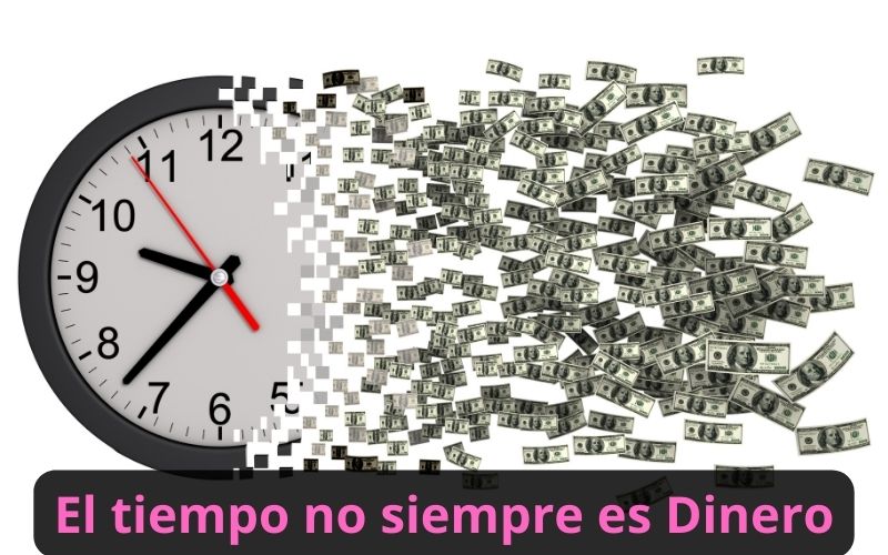 El tiempo no siempre es Dinero