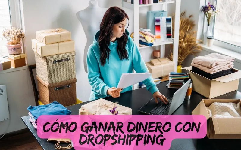 Cómo Ganar Dinero con Dropshipping