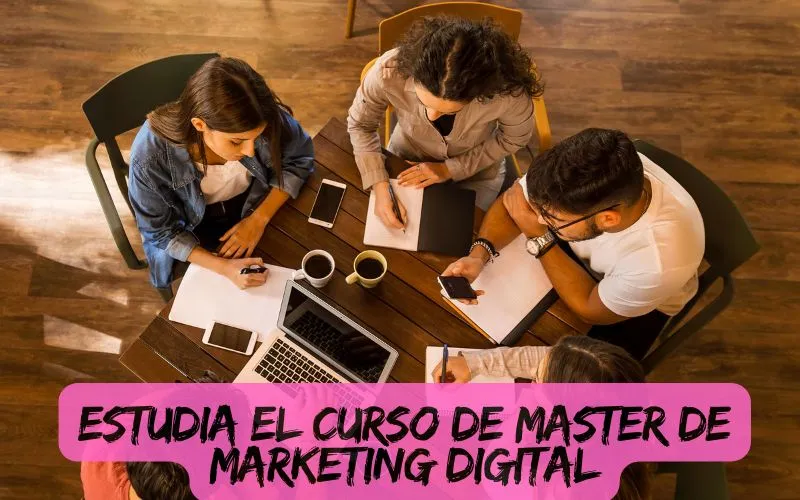 ESTUDIA EL CURSO DE MASTER DE MARKETING DIGITAL