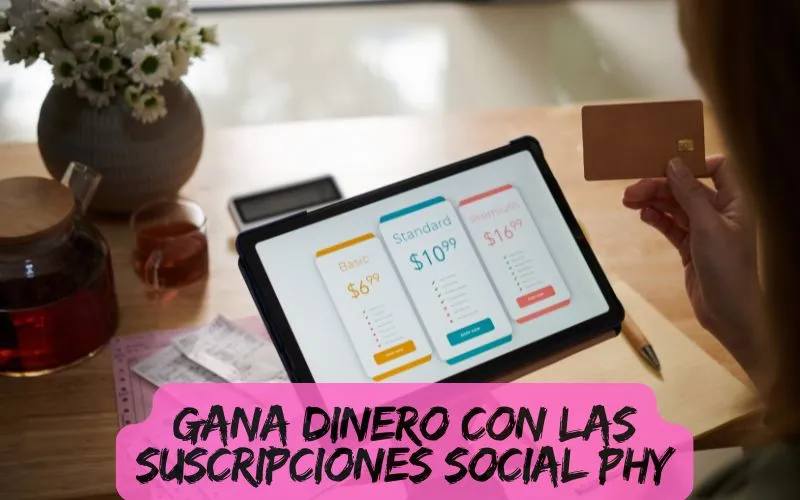 Gana Dinero con las Suscripciones SOCIAL PHY