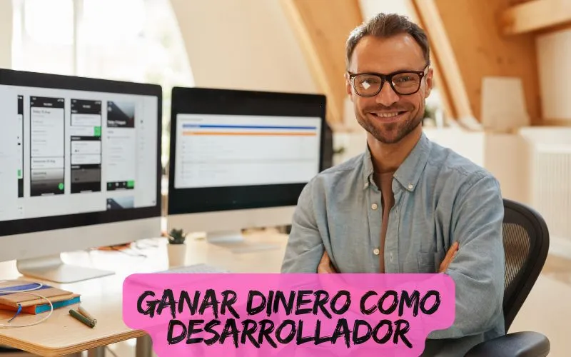 Ganar dinero cOMO DESARROLLADOR