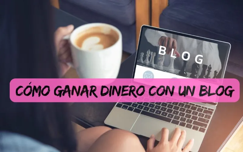 cómo ganar dinero con un blog