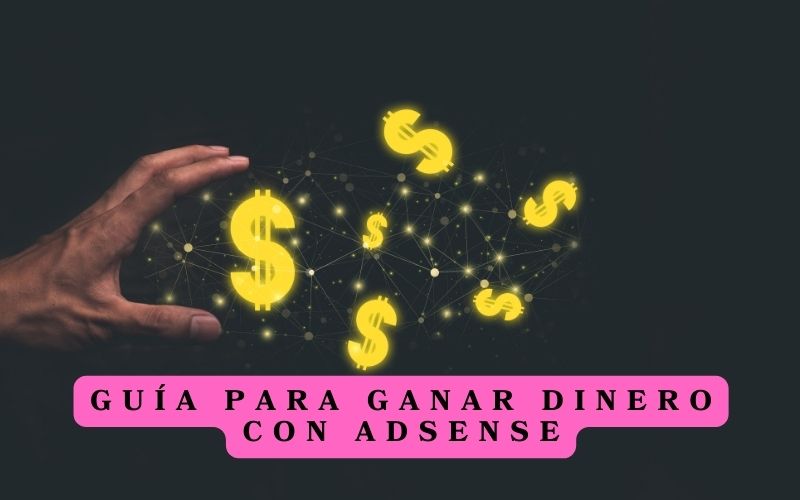 Guía para Ganar Dinero con AdSense
