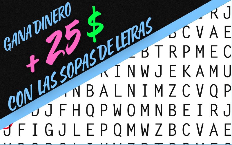 GANA DINERO CON LAS SOPAS DE LETRAS